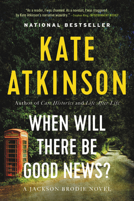 When Will There Be Good News?: A Novel (Jackson Brodie #3) By Kate Atkinson Cover Image