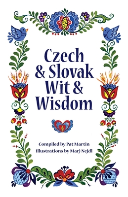 Czech and Slovak Wit and Wisdom By Marj Nejdl (Illustrator), Pat Martin Cover Image