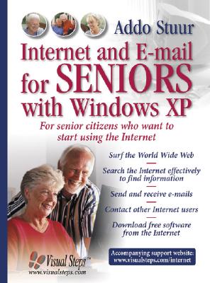 Internet and E-mail for Seniors with Windows XP: For Senior Citizens Who Want to Start Using the Internet (Computer Books for Seniors series)