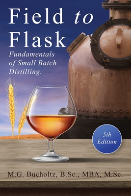 Field To Flask: The Fundamentals of Small Batch Distilling Cover Image