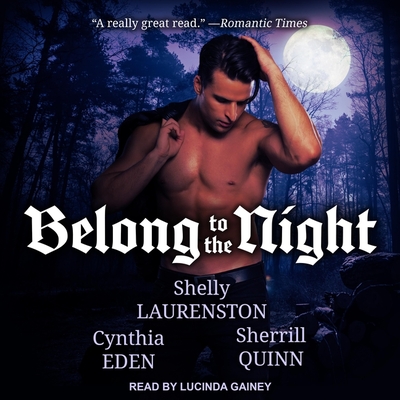 Belong to the Night By Shelly Laurenston, Sherrill Quinn, Cynthia Eden Cover Image