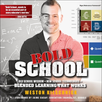 Bold School: Old School Wisdom + New School Technologies = Blended Learning That Works By Weston Kieschnick, Weston Kieschnick (Read by) Cover Image