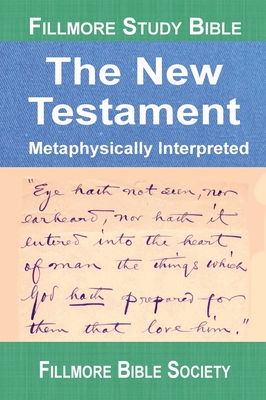 Fillmore Study Bible New Testament: Metaphysically Interpreted Cover Image