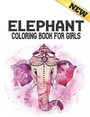 Elephant Coloring Book for Girls: Stress Relieving Elephants Designs Coloring Book for Adults for Stress Relief and Relaxation 40 amazing elephants de Cover Image