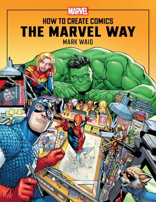How to Create Comics the Marvel Way By Mark Waid Cover Image