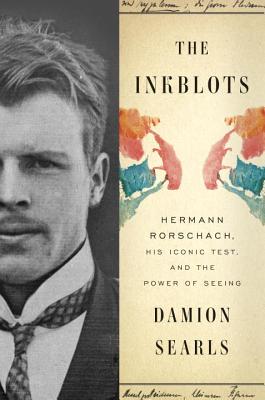 The Inkblots: Hermann Rorschach, His Iconic Test, and the Power of Seeing Cover Image