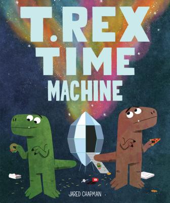 T. Rex Time Machine: (Funny Books for Kids, Dinosaur Book, Time Travel  Adventure Book) (Hardcover)