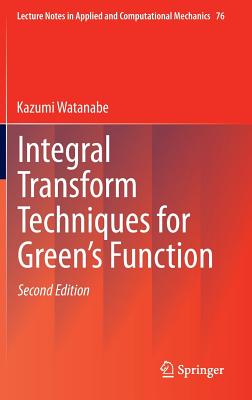 Integral Transform Techniques for Green's Function (Lecture Notes in Applied and Computational Mechanics #76)