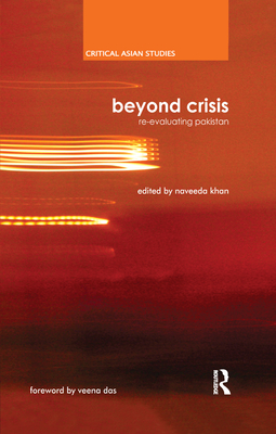 Beyond Crisis: Re-Evaluating Pakistan (Critical Asian Studies) Cover Image