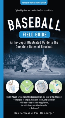 Baseball Field Guide, Fourth Edition: An In-Depth Illustrated Guide to the Complete Rules of Baseball By Dan Formosa, Paul Hamburger Cover Image