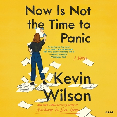 Now Is Not the Time to Panic By Kevin Wilson, Kevin Wilson (Read by), Ginnifer Goodwin (Read by) Cover Image