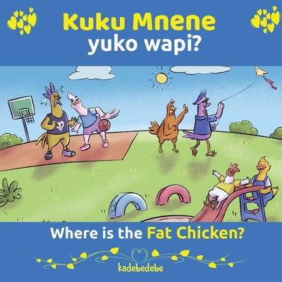 Kuku Mnene Yuko Wapi - Where Is The Fat Chicken (Paperback) | Hooked Kuku Mnene Yuko Wapi - Where Is The Fat Chicken (Paperback) | Hooked
