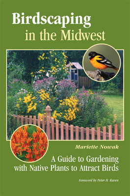 Birdscaping in the Midwest: A Guide to Gardening with Native Plants to Attract Birds Cover Image