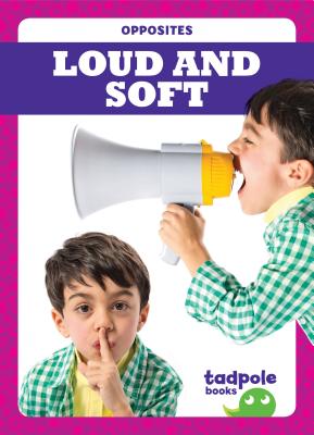 Loud and Soft (Opposites)