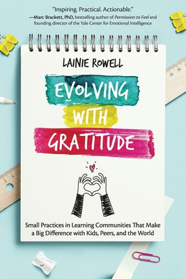 Evolving with Gratitude: Small Practices in Learning Communities That Make a Big Difference with Kids, Peers, and the World cover