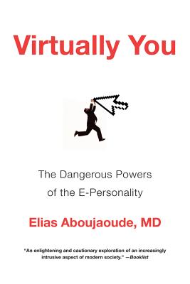 Virtually You: The Dangerous Powers of the E-Personality Cover Image