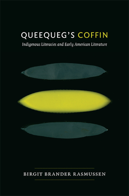 Queequeg's Coffin: Indigenous Literacies & Early American Literature Cover Image