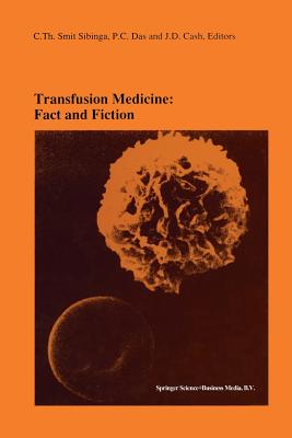 Transfusion Medicine: Fact and Fiction: Proceedings of the Sixteenth International Symposium on Blood Transfusion, Groningen 1991, Organized by the Re (Developments in Hematology and Immunology #27) Cover Image