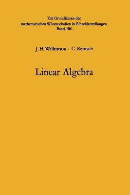 Linear Algebra (Handbook for Automatic Computation #2) By John Henry Wilkinson, Friedrich Ludwig Bauer, C. Reinsch Cover Image