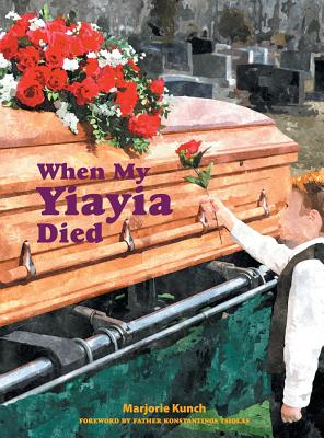 When My Yiayia Died By Marjorie Kunch, Konstantinos Tsiolas (Foreword by) Cover Image