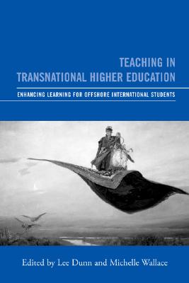 Teaching in Transnational Higher Education: Enhancing Learning for Offshore International Students By Michelle Wallace (Editor), Lee Dunn (Editor) Cover Image