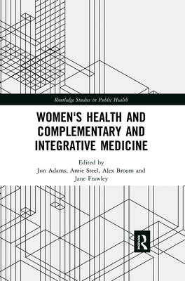 Women's Health and Complementary and Integrative Medicine (Routledge ...