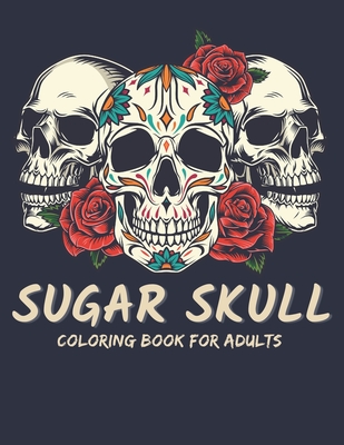 Sugar Skull Coloring Book For Adults and Teens