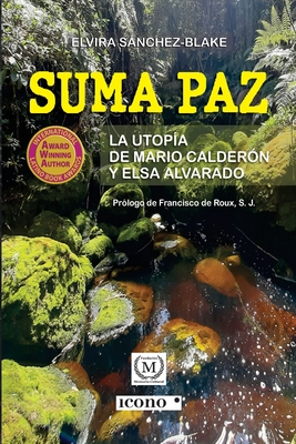 Suma Paz, la utopía de Mario Calderón y Elsa Alvarado By Elvira Sánchez-Blake Cover Image