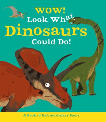 Wow! Look What Dinosaurs Could Do! By Ste Johnson (Illustrator), Jacqueline McCann Cover Image