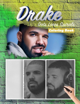 DRAKE Dots Lines Spirals Coloring Book: New Kind Of Stress Relief Coloring Book For Kids And Adults By Spiral Walt Cover Image