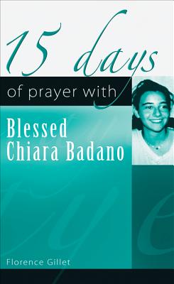 15 Days of Prayer with Blessed Chiara Badano By Florence Gillet Cover Image
