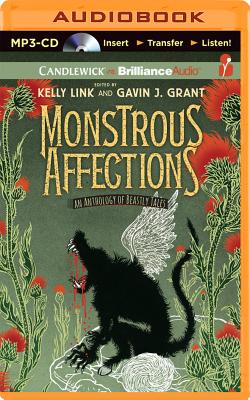 Monstrous Affections: An Anthology of Beastly Tales By Amy Rubinate (Read by), Nick Podehl (Read by), Kelly Link (Editor) Cover Image