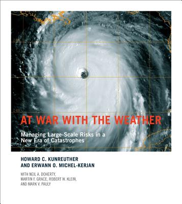 At War with the Weather: Managing Large-Scale Risks in a New Era of Catastrophes (Mit Press)