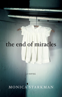 The End of Miracles By Monica Starkman Cover Image