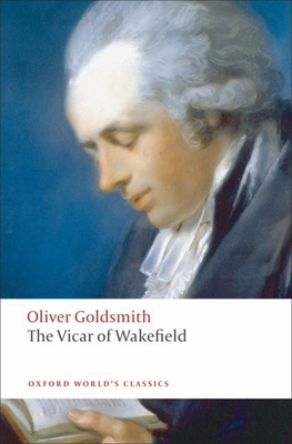 The Vicar of Wakefield (Oxford World's Classics) By Oliver Goldsmith, Arthur Friedman (Editor), Robert L. Mack (Editor) Cover Image