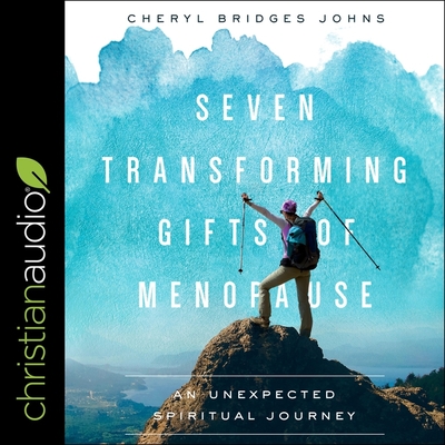 Seven Transforming Gifts of Menopause Lib/E: An Unexpected Spiritual Journey Cover Image