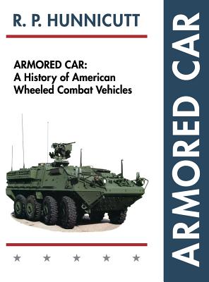 Armored Car: A History of American Wheeled Combat Vehicles Cover Image