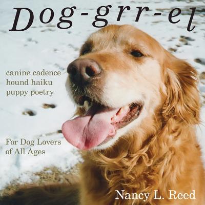 Dog-grr-el: canine cadence, hound haiku, puppy poetry Cover Image