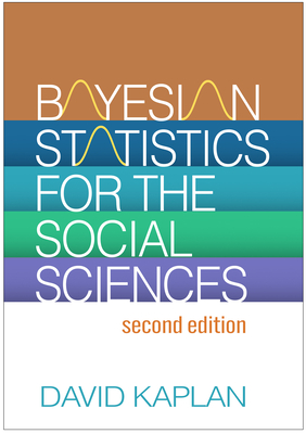 Bayesian Statistics for the Social Sciences (Methodology in the Social Sciences Series) By David Kaplan, PhD Cover Image