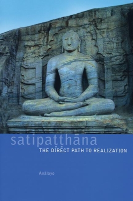 Satipatthana: The Direct Path to Realization Cover Image