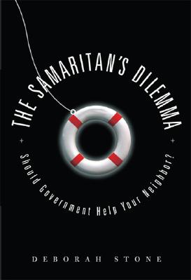 The Samaritan's Dilemma: Should Government Help Your Neighbor? By Deborah Stone Cover Image