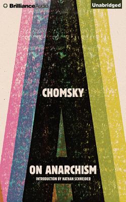On Anarchism By Noam Chomsky, Nathan Schneider (With), Eric Martin (Read by) Cover Image