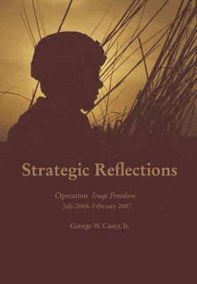 Strategic Reflections: Operation Iraqi Freedom July 2004 - February 2007 Cover Image