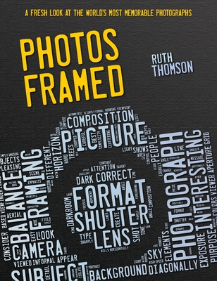 Photos Framed: A Fresh Look at the World's Most Memorable Photographs Cover Image