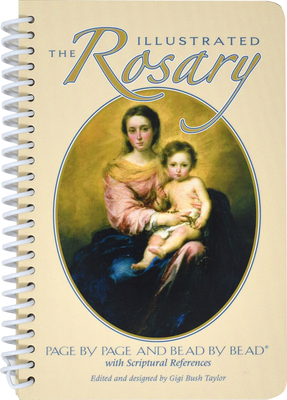 The Illustrated Rosary: Page by Page and Bead by Bead By Gigi Bush Taylor Cover Image