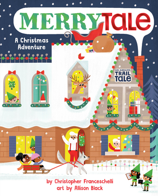 Merrytale (An Abrams Trail Tale): A Christmas Adventure By Christopher Franceschelli, Allison Black (Illustrator) Cover Image