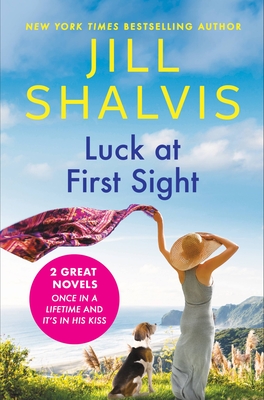 Luck at First Sight: 2-in-1 Edition with Once in a Lifetime and It's in His Kiss (A Lucky Harbor Novel)