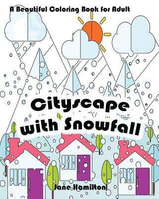 Cityscape with Snowfall: A Beautiful Coloring Book for Adult: Adult Activity Book Cityscape with Snowfall: A Beautiful Coloring Book for Adult: Adult Activity Book cover