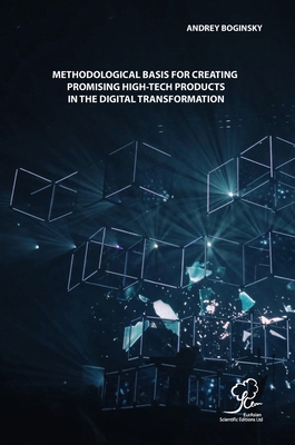 Methodological Basis for Creating Promising High-Tech Products in the Digital Transformation By Andrey Boginsky Cover Image