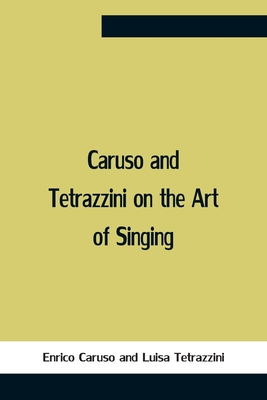 Caruso And Tetrazzini On The Art Of Singing Cover Image